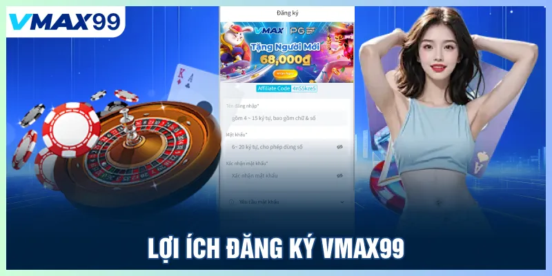 Lợi ích đăng ký Vmax99