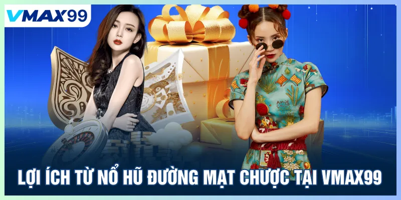 Lợi ích từ nổ hũ đường mạt chược tại Vmax99