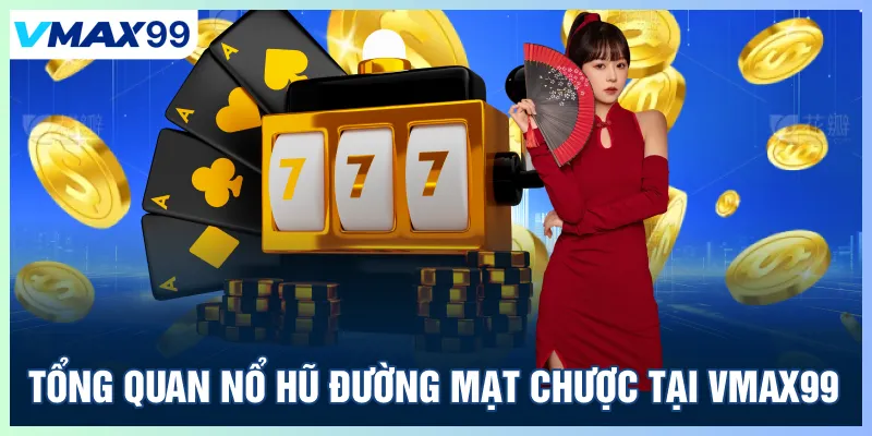 Tổng quan nổ hũ đường mạt chược tại Vmax99
