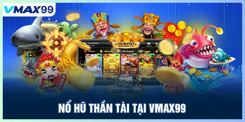 Nổ hũ thần tài Vmax99