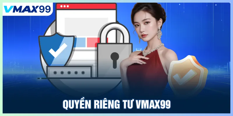 Quyền riêng tư Vmax99