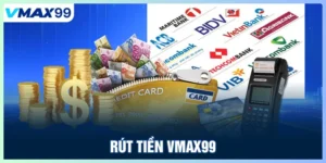 Rút tiền Vmax99