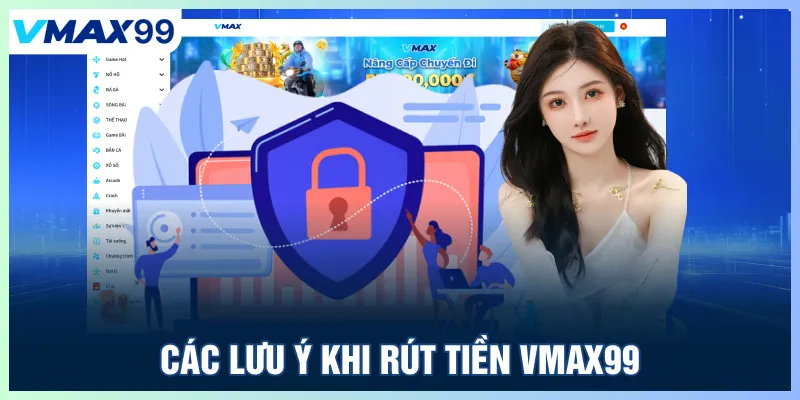 Các lưu ý khi rút tiền Vmax99