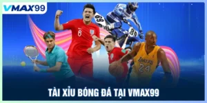 Tài xỉu bóng đá tại Vmax99